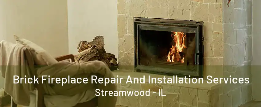 Brick Fireplace Repair And Installation Services Streamwood - IL