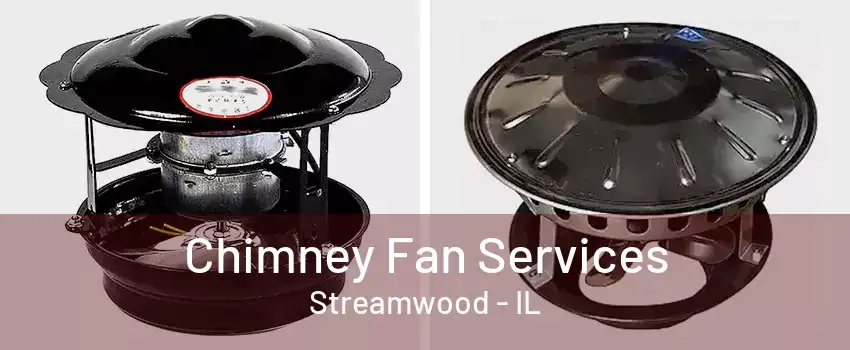 Chimney Fan Services Streamwood - IL