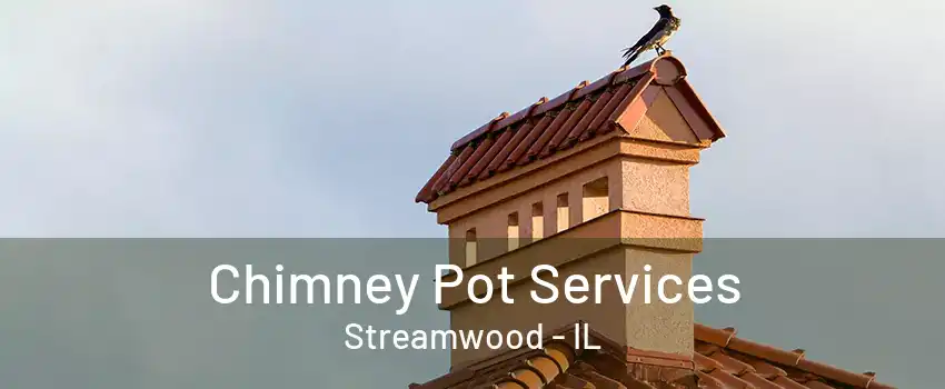 Chimney Pot Services Streamwood - IL