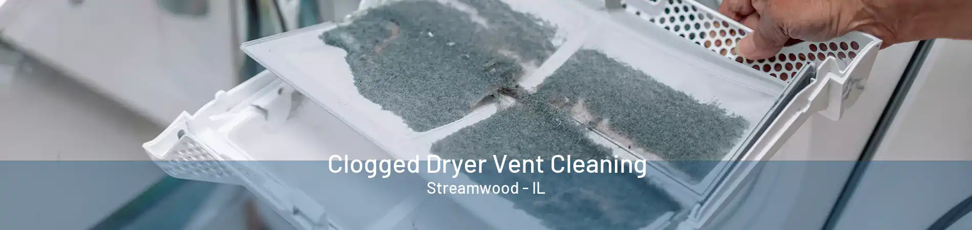 Clogged Dryer Vent Cleaning Streamwood - IL