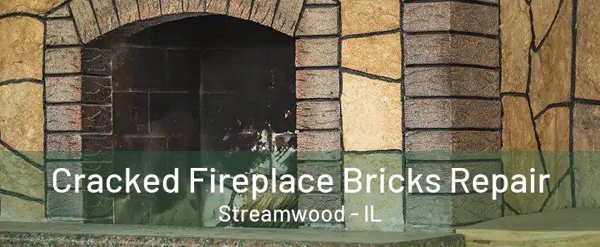 Cracked Fireplace Bricks Repair Streamwood - IL