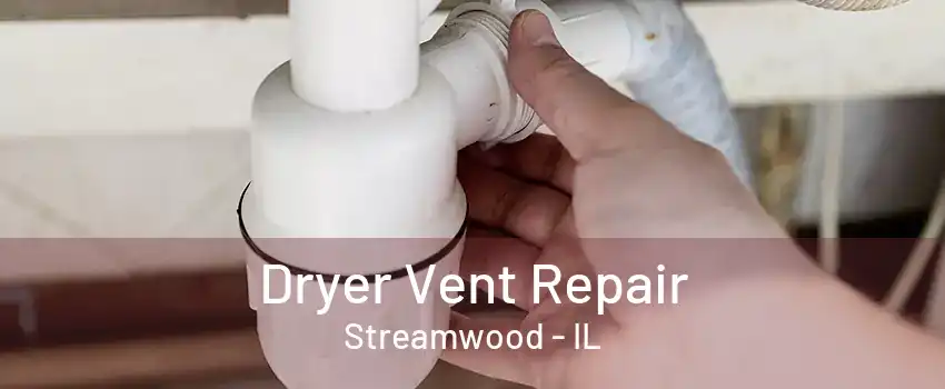 Dryer Vent Repair Streamwood - IL