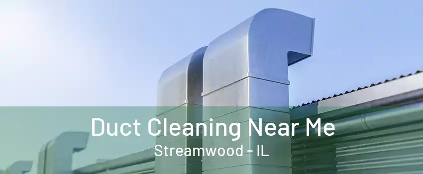 Duct Cleaning Near Me Streamwood - IL