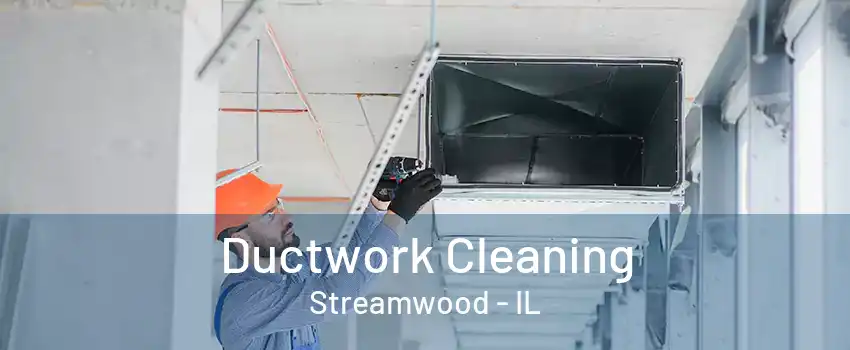 Ductwork Cleaning Streamwood - IL