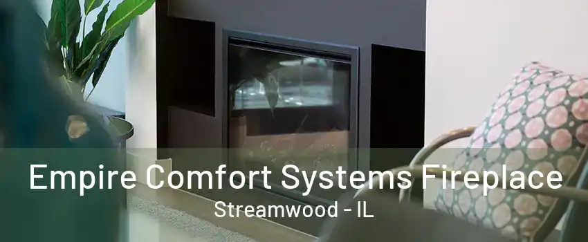 Empire Comfort Systems Fireplace Streamwood - IL