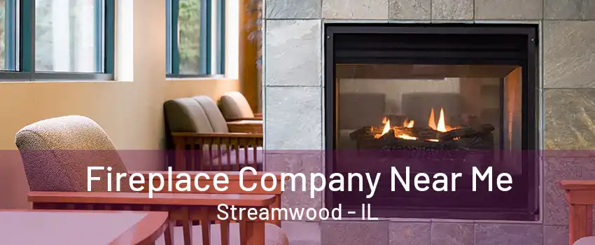 Fireplace Company Near Me Streamwood - IL