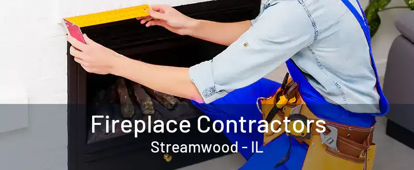 Fireplace Contractors Streamwood - IL