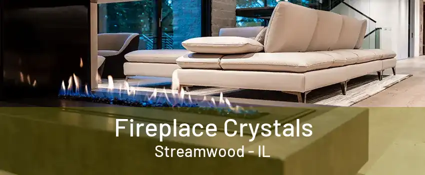 Fireplace Crystals Streamwood - IL