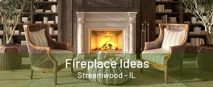 Fireplace Ideas Streamwood - IL