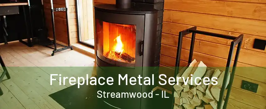 Fireplace Metal Services Streamwood - IL