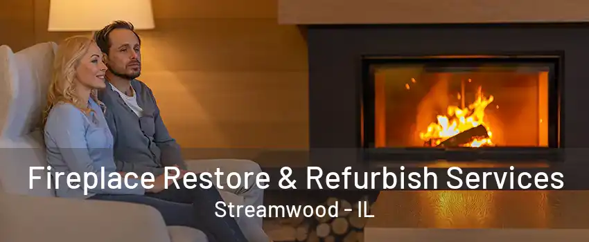 Fireplace Restore & Refurbish Services Streamwood - IL