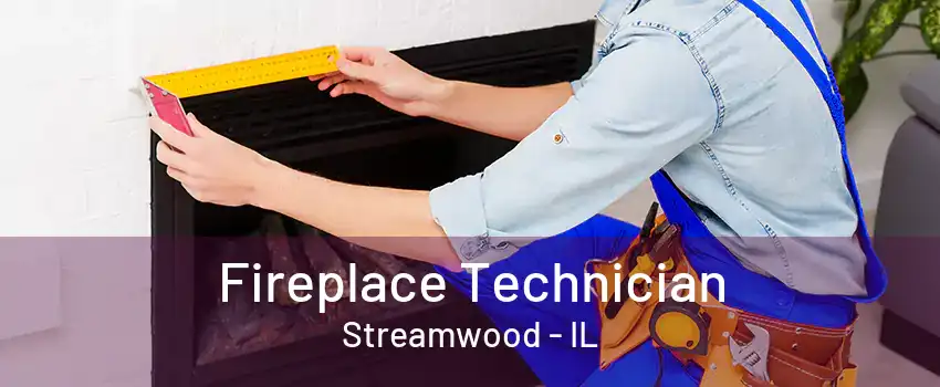 Fireplace Technician Streamwood - IL