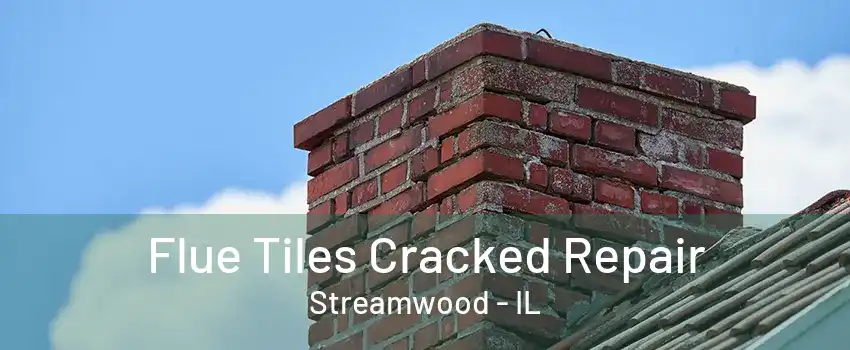 Flue Tiles Cracked Repair Streamwood - IL