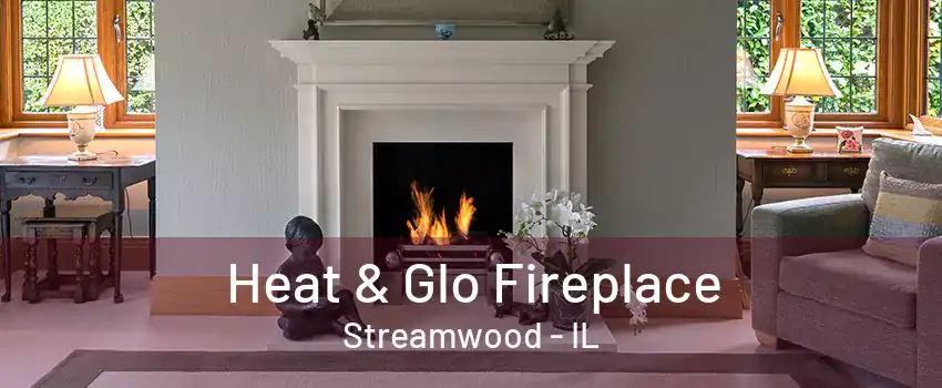 Heat & Glo Fireplace Streamwood - IL