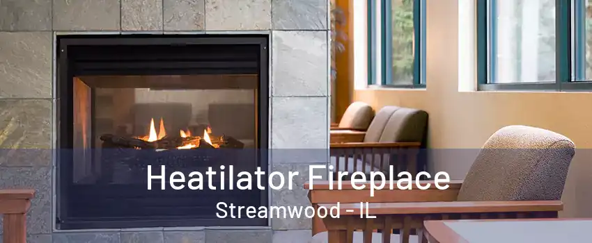 Heatilator Fireplace Streamwood - IL