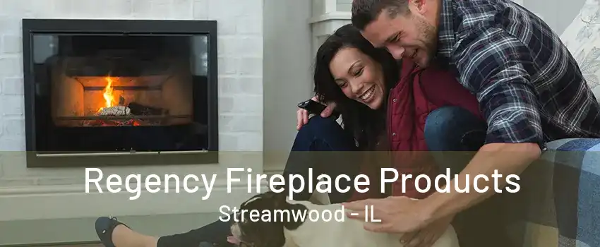 Regency Fireplace Products Streamwood - IL