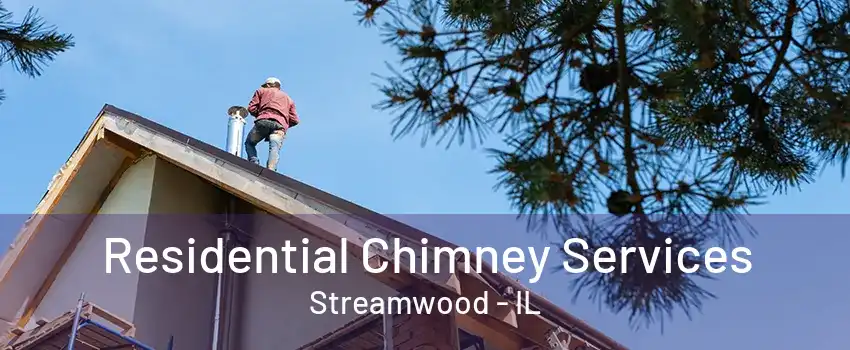 Residential Chimney Services Streamwood - IL