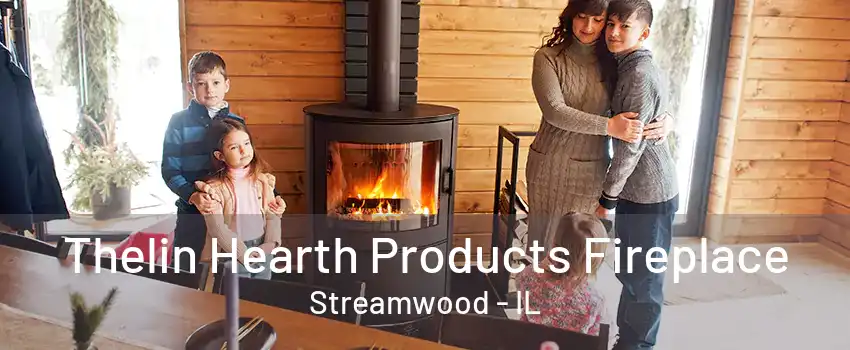 Thelin Hearth Products Fireplace Streamwood - IL