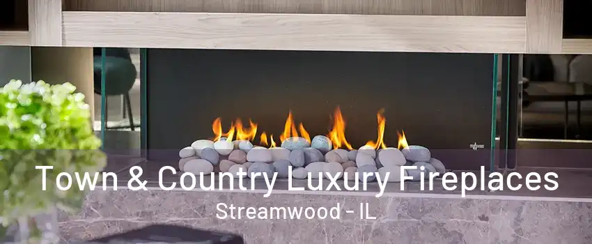 Town & Country Luxury Fireplaces Streamwood - IL