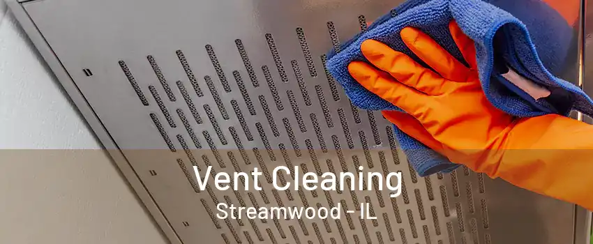 Vent Cleaning Streamwood - IL