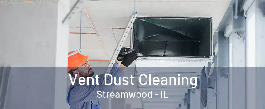 Vent Dust Cleaning Streamwood - IL