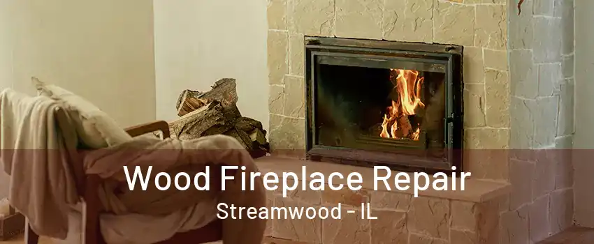 Wood Fireplace Repair Streamwood - IL