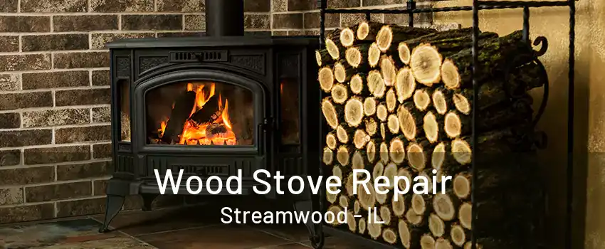 Wood Stove Repair Streamwood - IL